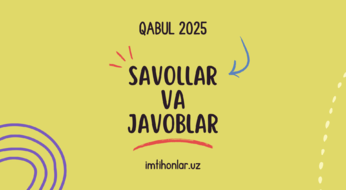 Abituriyentlar sizni qiziqtirgan muhim savollarga javoblar